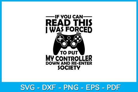 I Was Forced To Put My Controller Down Funny Gaming SVG PNG PDF Cut File SVG Creativedesigntee 