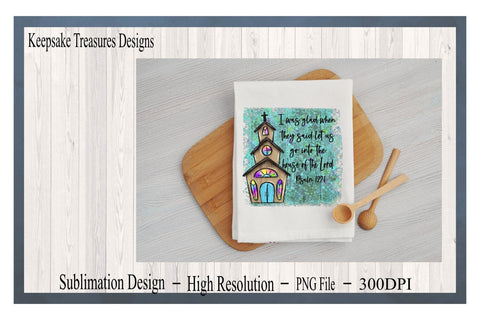 I Was Glad When They Said Let Us Go Into The House Of The Lord, PNG for Sublimation, Hand Drawn Church, Psalm 122:1 Sublimation Keepsake Treasures Designs LLC. 