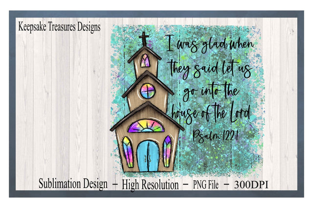 I Was Glad When They Said Let Us Go Into The House Of The Lord, PNG for Sublimation, Hand Drawn Church, Psalm 122:1 Sublimation Keepsake Treasures Designs LLC. 