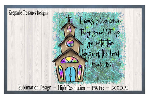 I Was Glad When They Said Let Us Go Into The House Of The Lord, PNG for Sublimation, Hand Drawn Church, Psalm 122:1 Sublimation Keepsake Treasures Designs LLC. 