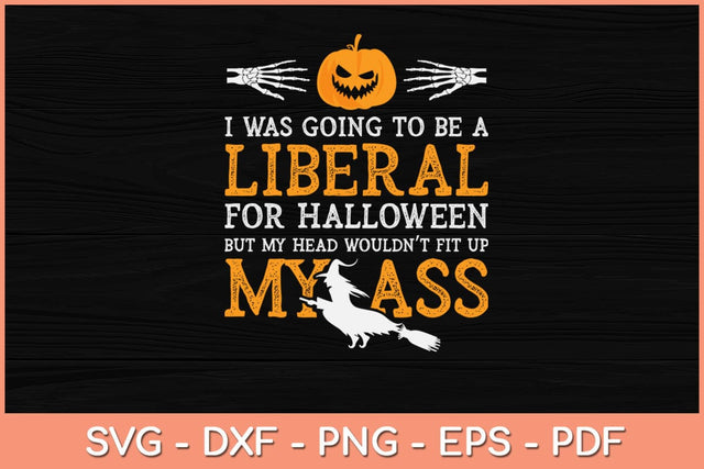 I Was Going To Be A Liberal For Halloween Svg Design SVG artprintfile 