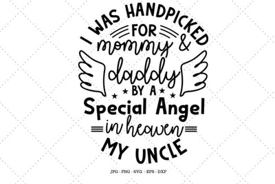 I Was Handpicked Svg, New Baby Gift, Uncle In Heaven, Memory Gift, Baptism Gift, Uncle Svg, Brother In Heaven SVG SVG Digital Designer 