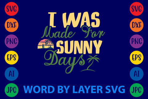 I Was Made For Sunny Days, Summer SVG Design SVG Rafiqul20606 