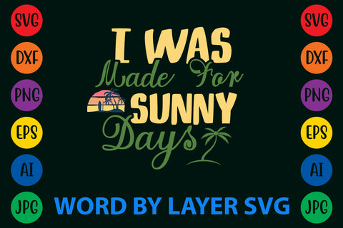 I Was Made For Sunny Days, Summer SVG Design SVG Rafiqul20606 