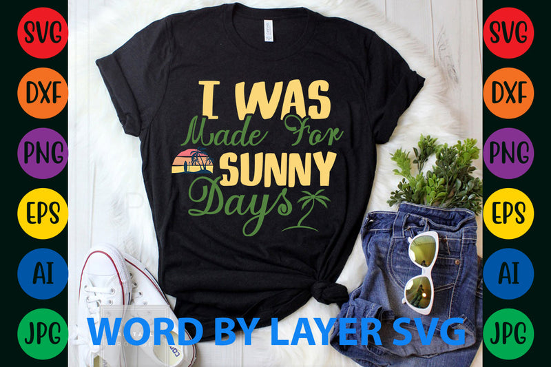 I Was Made For Sunny Days, Summer SVG Design SVG Rafiqul20606 