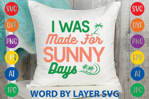 I Was Made For Sunny Days, Summer SVG SVG Rafiqul20606 