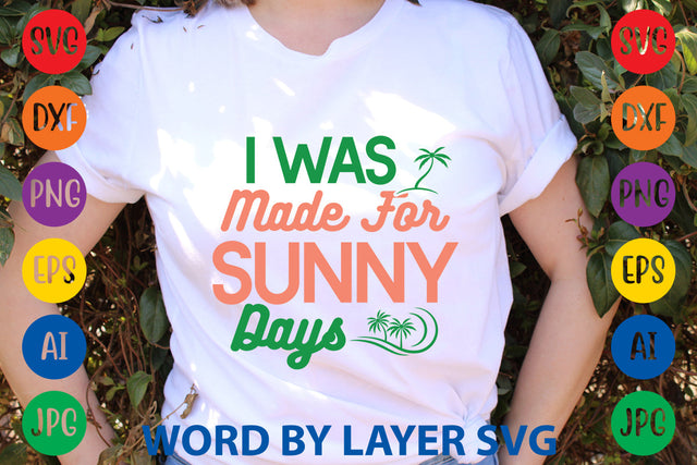 I Was Made For Sunny Days, Summer SVG SVG Rafiqul20606 
