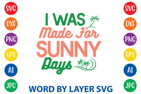 I Was Made For Sunny Days, Summer SVG SVG Rafiqul20606 