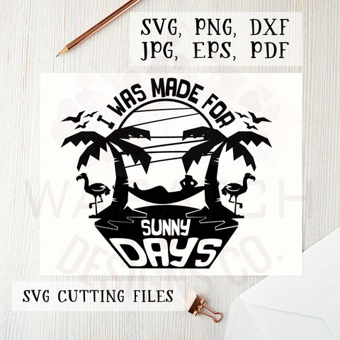 I was made for sunny days SVG cutting files, Silhouette and Cricut, Beach SVG, Beach png, sublimation designs, summer svg, summer png SVG WasatchDesignsShop 