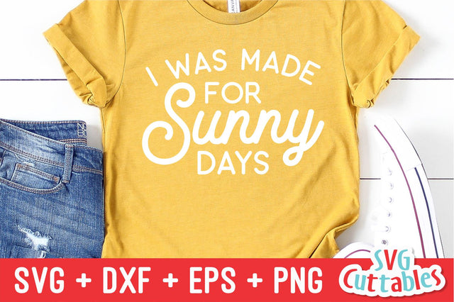 I Was Made For Sunny Days svg - Summer Cut File - Beach - Quote - svg - svg - dxf - eps - png - Silhouette - Cricut - Digital File SVG Svg Cuttables 
