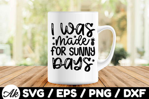 I was made for sunny days svg SVG akazaddesign 