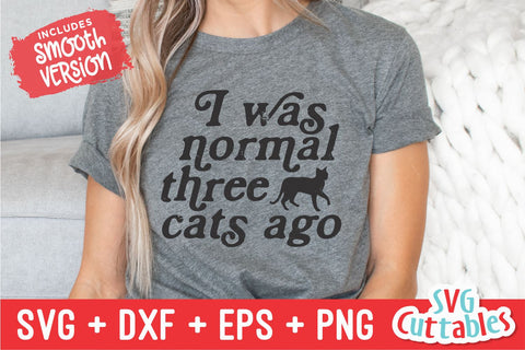 I Was Normal 3 Cats Ago svg - Funny Cut File - Cat svg - dxf - eps - png - Silhouette - Cricut - Digital File SVG Svg Cuttables 