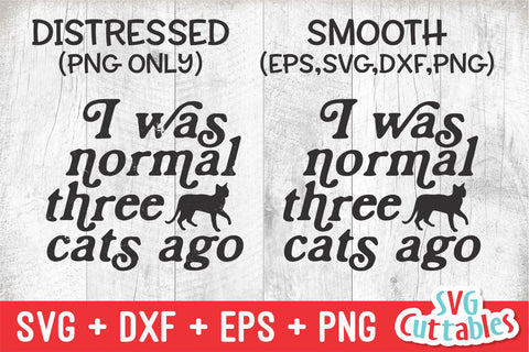 I Was Normal 3 Cats Ago svg - Funny Cut File - Cat svg - dxf - eps - png - Silhouette - Cricut - Digital File SVG Svg Cuttables 