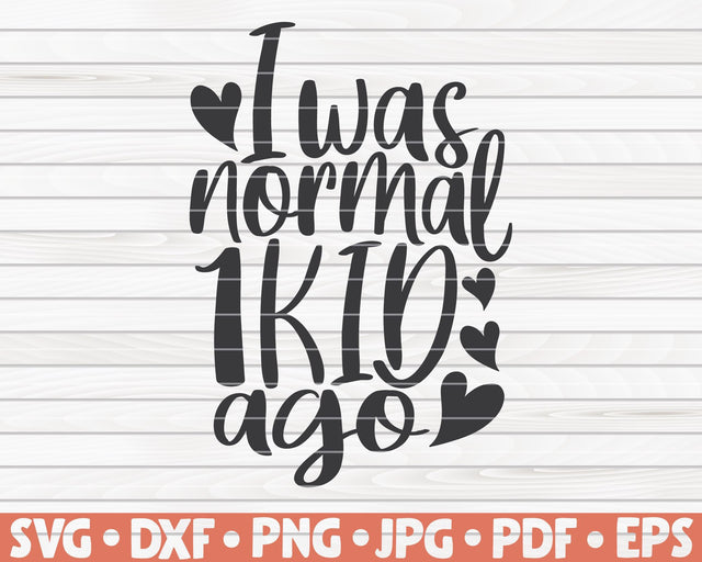 I was normal one kid ago SVG | Mother's Day quote SVG HQDigitalArt 