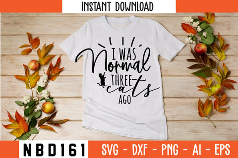 i was normal three cats ago Svg Design SVG Nbd161 