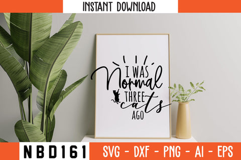 i was normal three cats ago Svg Design SVG Nbd161 