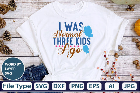I Was Normal Three Kids Ago SVG Cut File SVG DesignPlante 503 