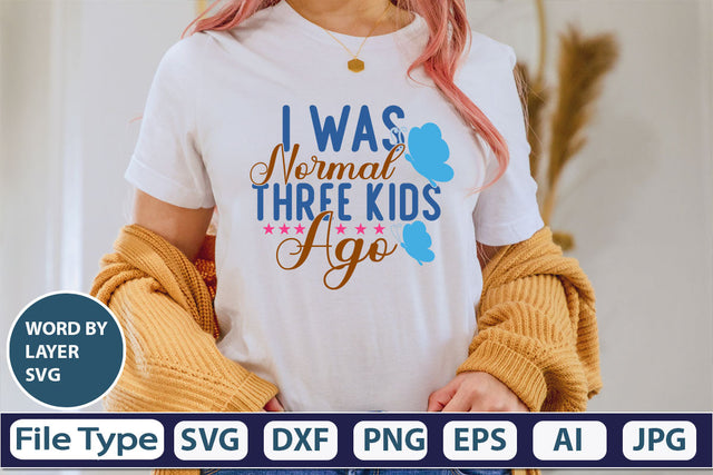 I Was Normal Three Kids Ago SVG Cut File SVG DesignPlante 503 
