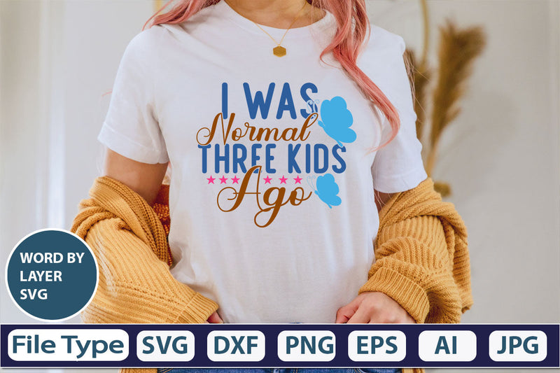 I Was Normal Three Kids Ago SVG Cut File SVG DesignPlante 503 