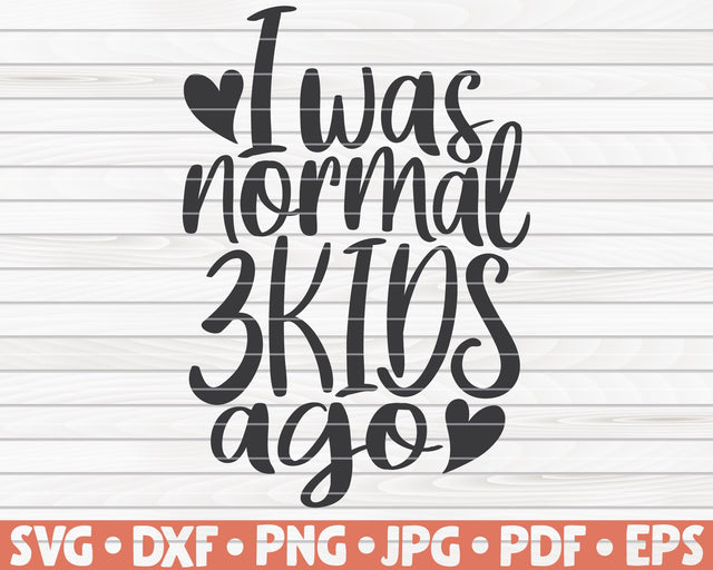 I was normal three kids ago SVG | Mother's Day quote SVG HQDigitalArt 