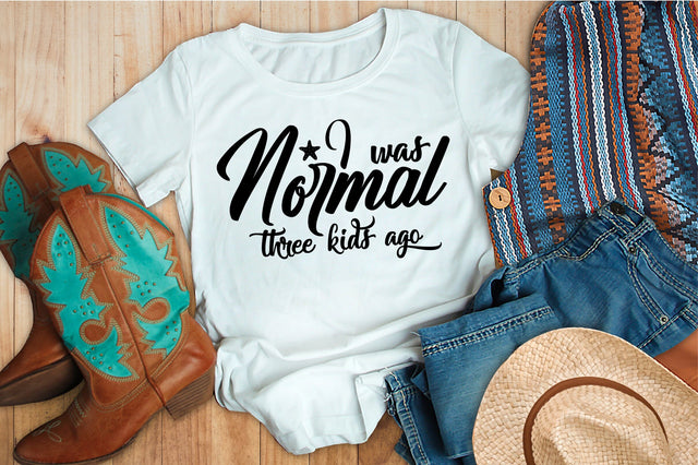 I was normal three kids ago svg SVG orpitasn 