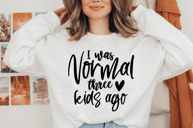 I was normal three kids ago svg SVG orpitasn 