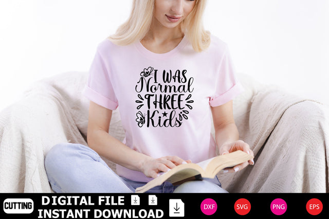 I Was Normal Three Kids SVG Shahin alam 