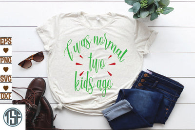 I was normal two kids ago SVG thesvgfactory 
