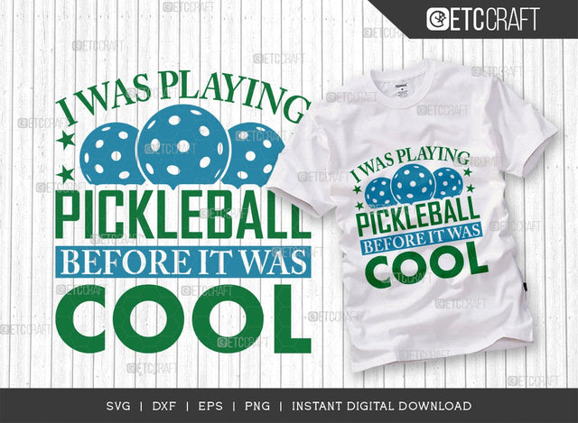 I Was Playing Pickleball SVG Cut File, Pickleball Svg, Sports Svg, Pickleball Game Svg, Pickleball Tshirt Design, Pickleball Quotes, TG 00997 SVG ETC Craft 
