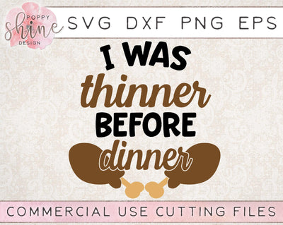 I Was Thinner Before Dinner SVG Poppy Shine Design 