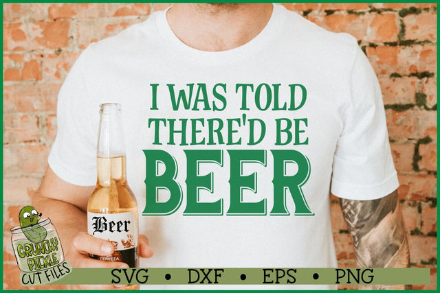 I Was Told There'd Be Beer SVG File SVG Crunchy Pickle 