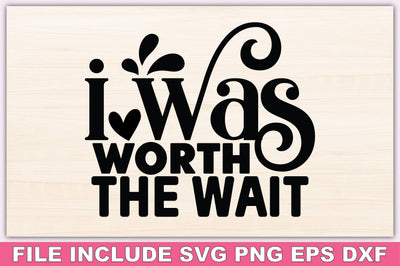 I Was Worth The Wait SVG Ariyan 