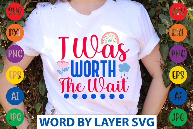 I Was Worth The Wait SVG CUT FILE SVG Rafiqul20606 