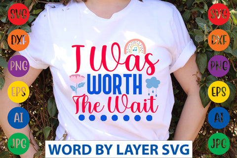 I Was Worth The Wait SVG CUT FILE SVG Rafiqul20606 