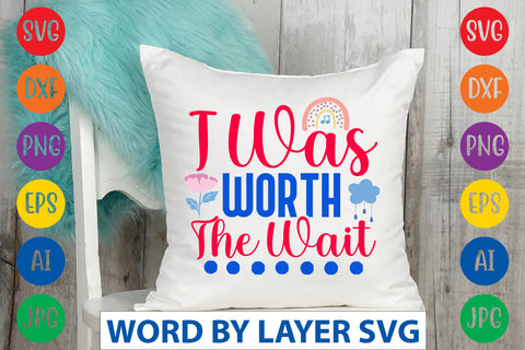 I Was Worth The Wait SVG CUT FILE SVG Rafiqul20606 