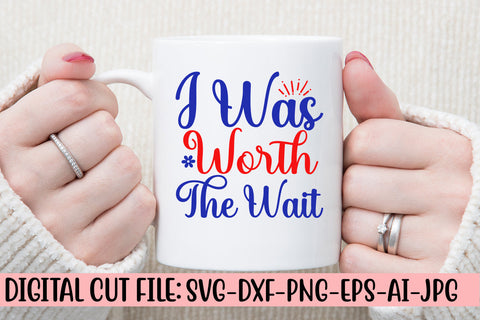 I Was Worth The Wait SVG Cut File SVG Syaman 