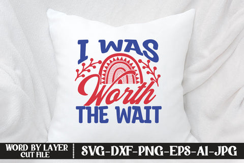 I Was Worth The Wait SVG DESIGN SVG MStudio 