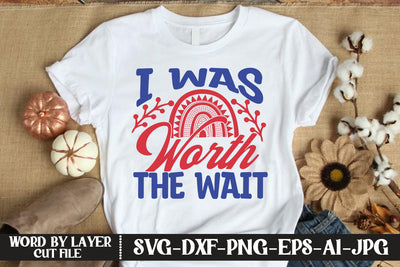 I Was Worth The Wait SVG DESIGN SVG MStudio 
