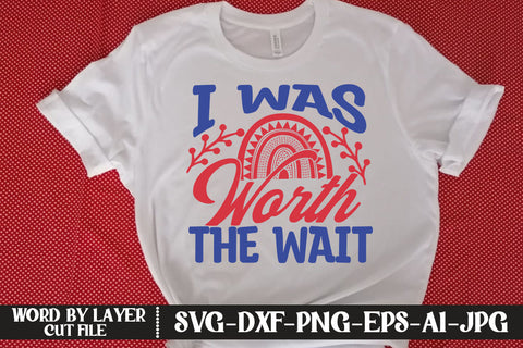 I Was Worth The Wait SVG DESIGN SVG MStudio 