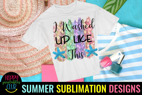 I Washed Up Like This Sublimation Design- Summer Sublimation Sublimation Happy Printables Club 