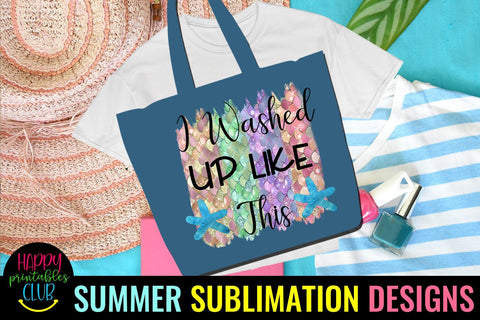I Washed Up Like This Sublimation Design- Summer Sublimation Sublimation Happy Printables Club 