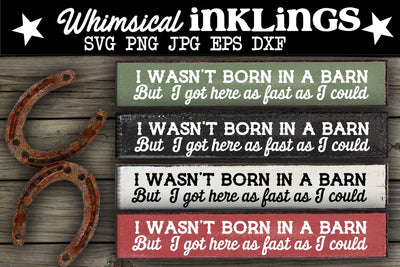 I Wasn't Born In A Barn SVG SVG Whimsical Inklings 