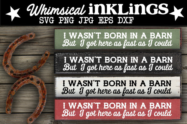 I Wasn't Born In A Barn SVG SVG Whimsical Inklings 