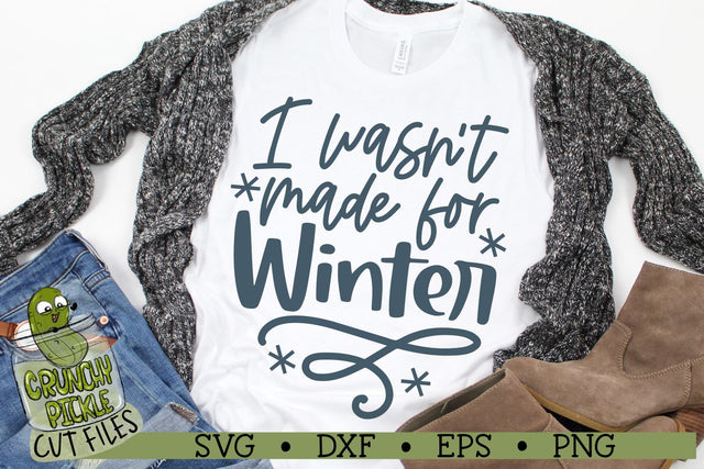 I Wasn't Made for Winter SVG Cut File SVG Crunchy Pickle 
