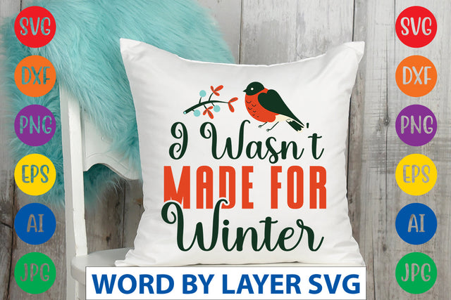I Wasn't Made For Winter SVG CUT FILE SVG Rafiqul20606 
