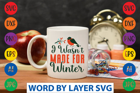 I Wasn't Made For Winter SVG CUT FILE SVG Rafiqul20606 