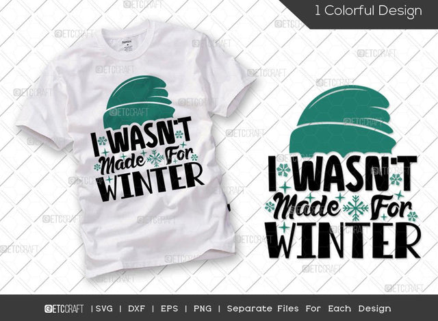 I Wasn't Made For Winter SVG Cut File | Winter Svg | Snowflakes Svg | Winter Season Svg | Holiday Svg | Christmas Svg | Winter Quote Svg SVG ETC Craft 