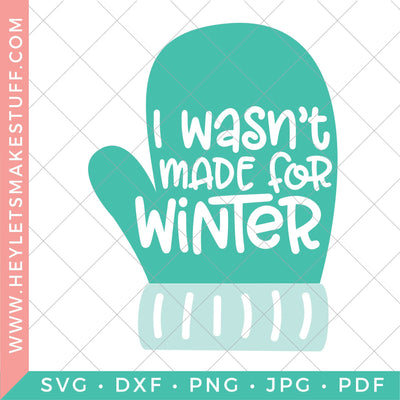 I Wasn't Made for Winter SVG SVG Hey Let's Make Stuff 