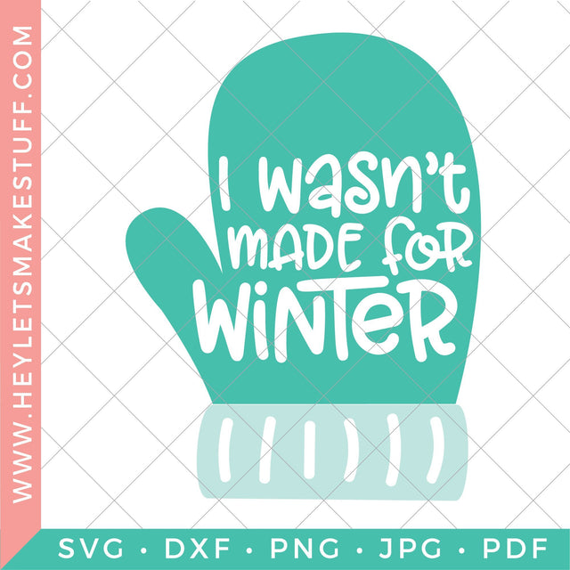 I Wasn't Made for Winter SVG SVG Hey Let's Make Stuff 