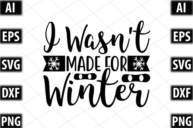 I wasn't made for winter SVG SVGista 